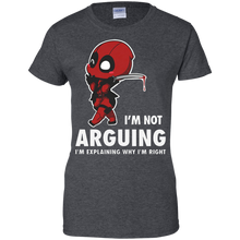 Load image into Gallery viewer, Deadpool Shirt I'm not Arguing T-Shirt For Women