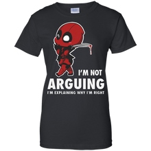 Load image into Gallery viewer, Deadpool Shirt I'm not Arguing T-Shirt For Women