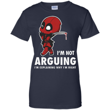 Load image into Gallery viewer, Deadpool Shirt I'm not Arguing T-Shirt For Women